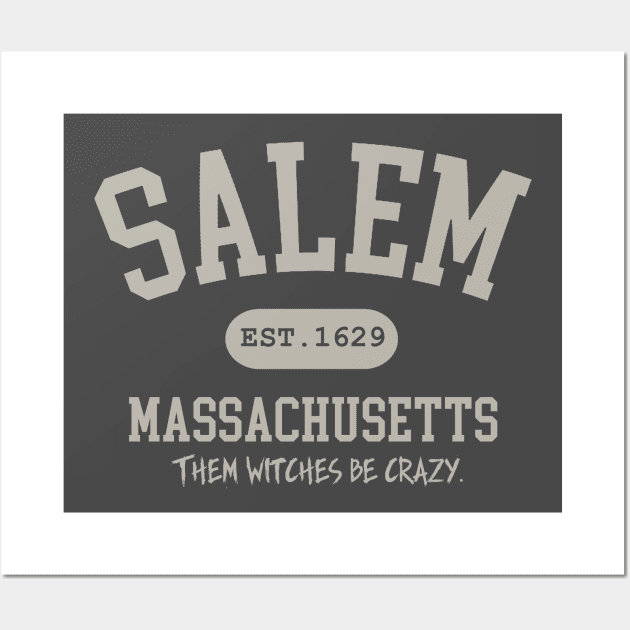 Salem Massachusetts - Where the witches be crazy Wall Art by Bigfinz